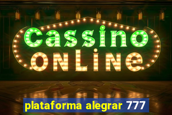 plataforma alegrar 777